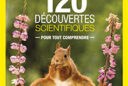120 découvertes scientifiques pour comprendre la nature